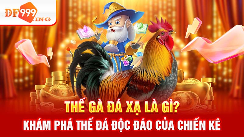 Thế gà đá xạ là gì