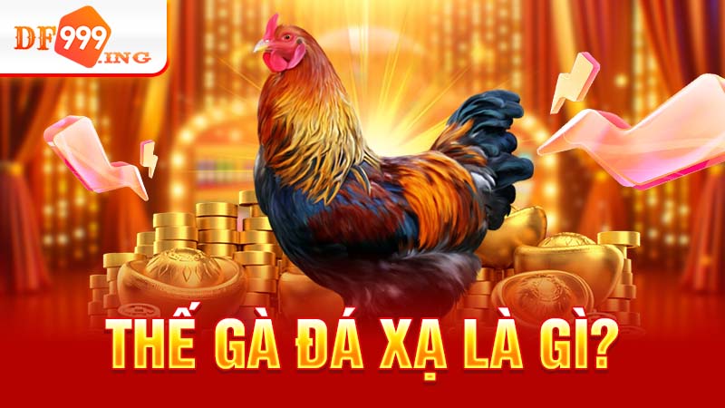 Thế gà đá xạ là gì