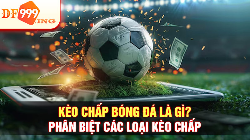 kèo chấp bóng đá